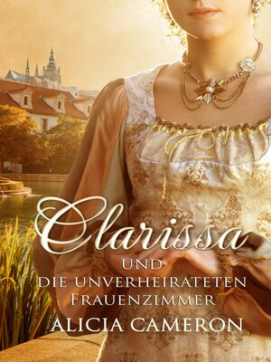 cover image of Clarissa und die unverheirateten Frauenzimmer
